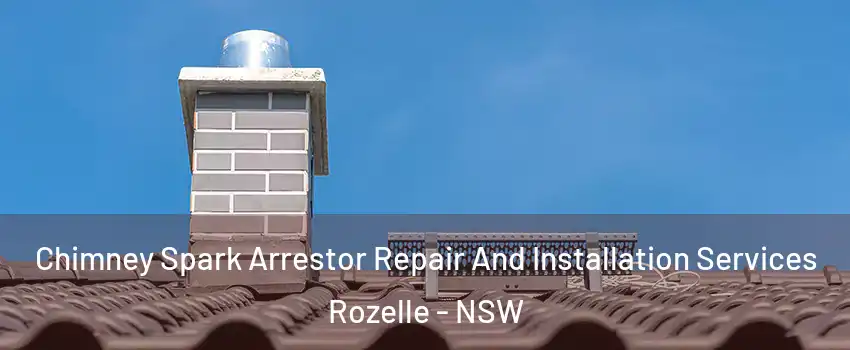 Chimney Spark Arrestor Repair And Installation Services Rozelle - NSW