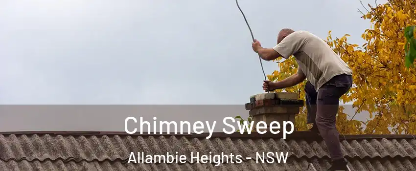 Chimney Sweep Allambie Heights - NSW