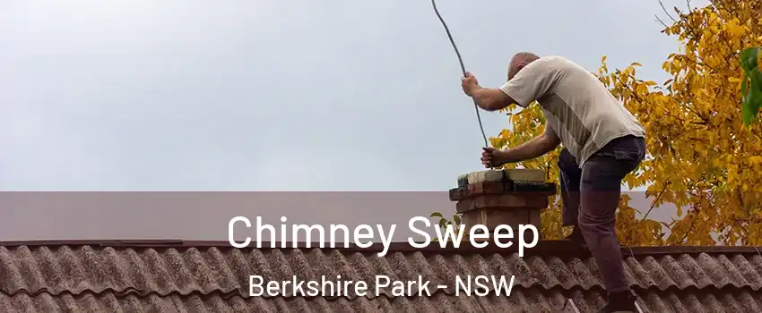 Chimney Sweep Berkshire Park - NSW