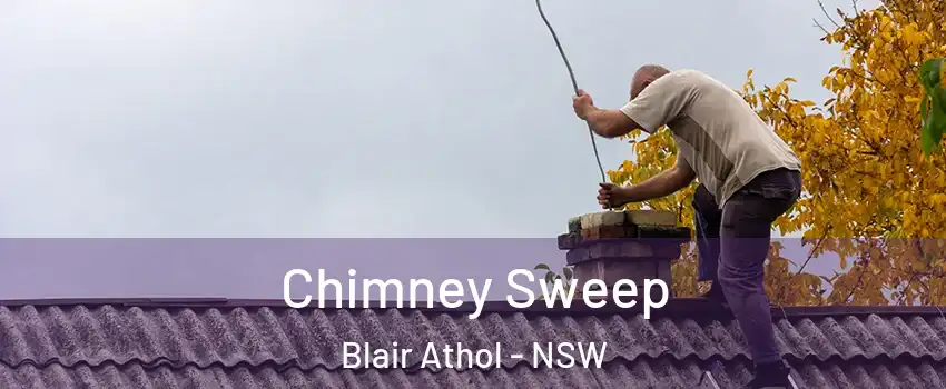 Chimney Sweep Blair Athol - NSW