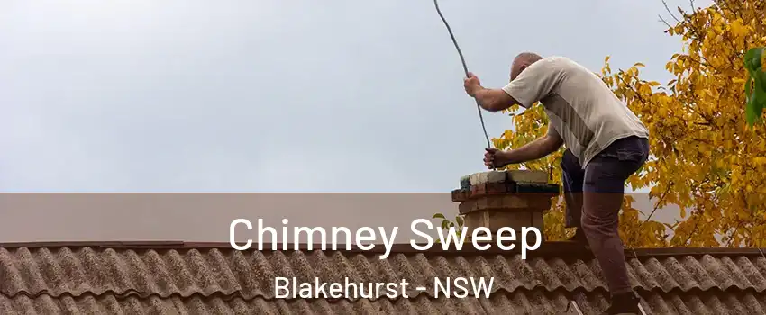 Chimney Sweep Blakehurst - NSW