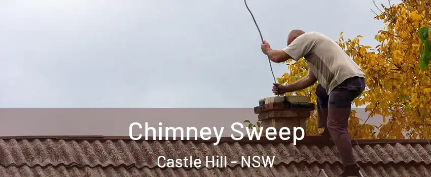 Chimney Sweep Castle Hill - NSW