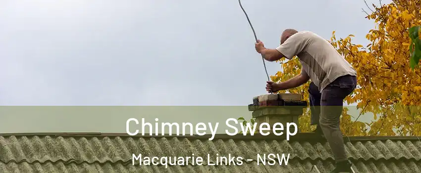 Chimney Sweep Macquarie Links - NSW