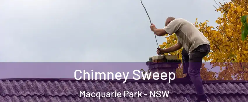Chimney Sweep Macquarie Park - NSW
