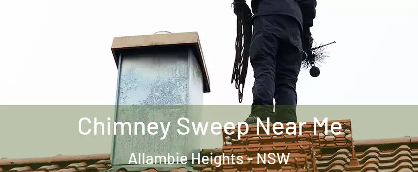 Chimney Sweep Near Me Allambie Heights - NSW