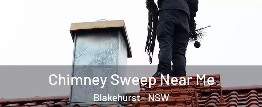 Chimney Sweep Near Me Blakehurst - NSW