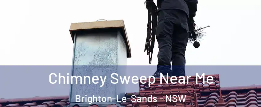 Chimney Sweep Near Me Brighton-Le-Sands - NSW