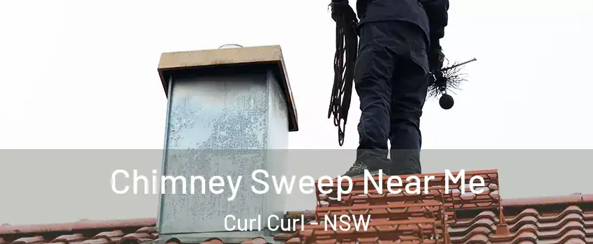 Chimney Sweep Near Me Curl Curl - NSW