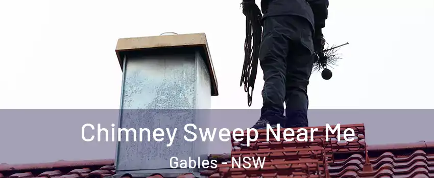 Chimney Sweep Near Me Gables - NSW