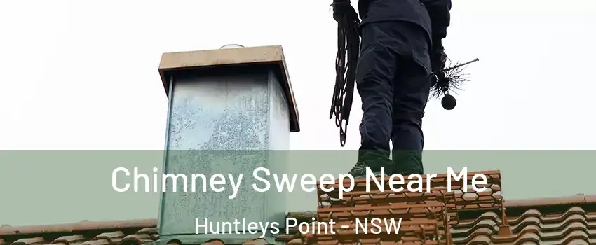 Chimney Sweep Near Me Huntleys Point - NSW