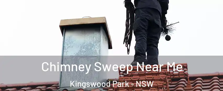 Chimney Sweep Near Me Kingswood Park - NSW