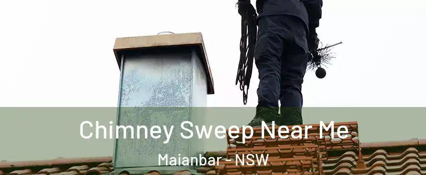 Chimney Sweep Near Me Maianbar - NSW