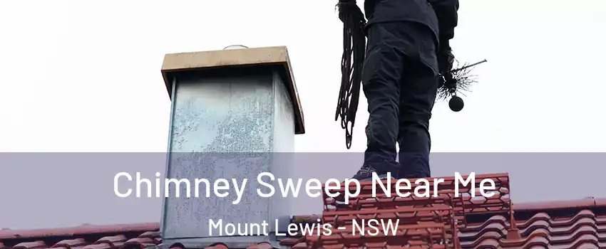 Chimney Sweep Near Me Mount Lewis - NSW
