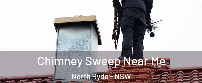 Chimney Sweep Near Me North Ryde - NSW