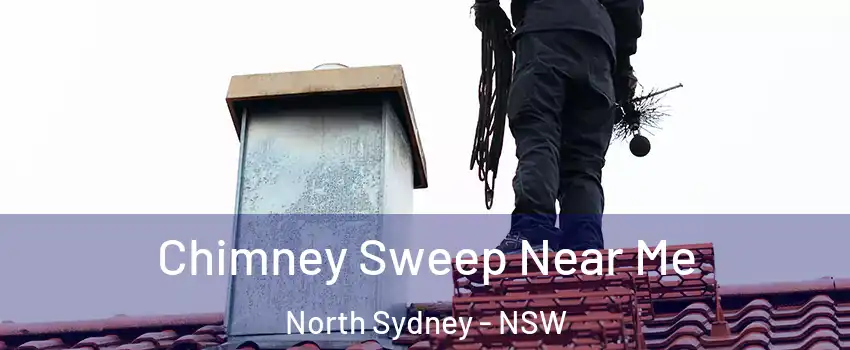 Chimney Sweep Near Me North Sydney - NSW