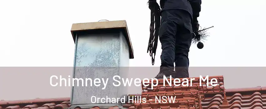 Chimney Sweep Near Me Orchard Hills - NSW