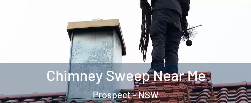 Chimney Sweep Near Me Prospect - NSW