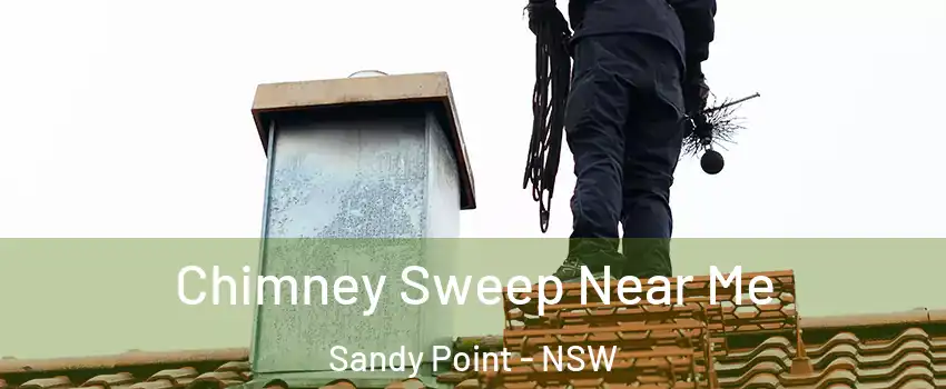 Chimney Sweep Near Me Sandy Point - NSW