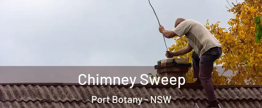 Chimney Sweep Port Botany - NSW
