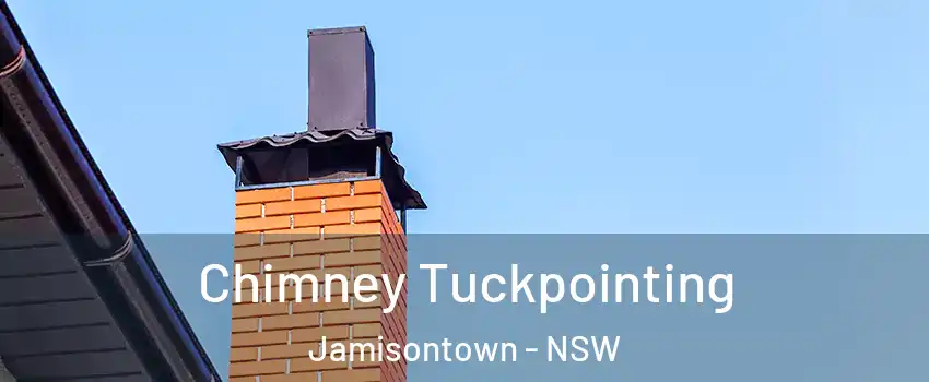 Chimney Tuckpointing Jamisontown - NSW