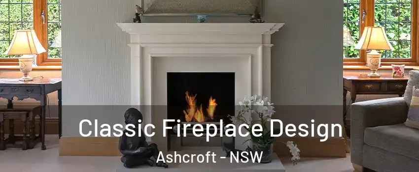 Classic Fireplace Design Ashcroft - NSW