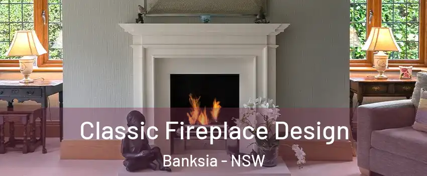 Classic Fireplace Design Banksia - NSW