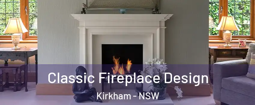 Classic Fireplace Design Kirkham - NSW