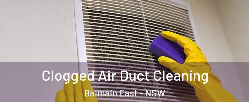 Clogged Air Duct Cleaning Balmain East - NSW