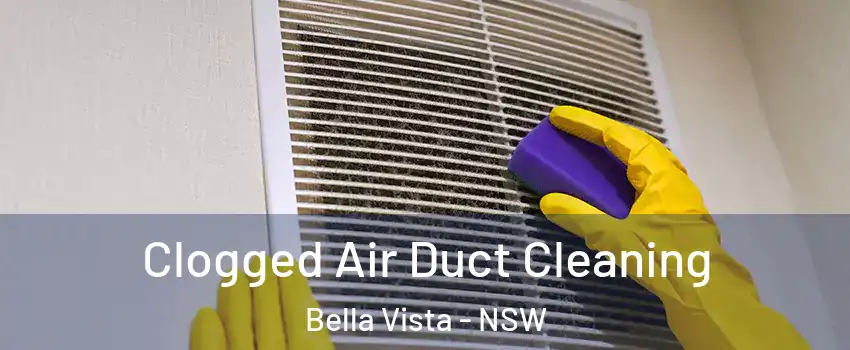 Clogged Air Duct Cleaning Bella Vista - NSW