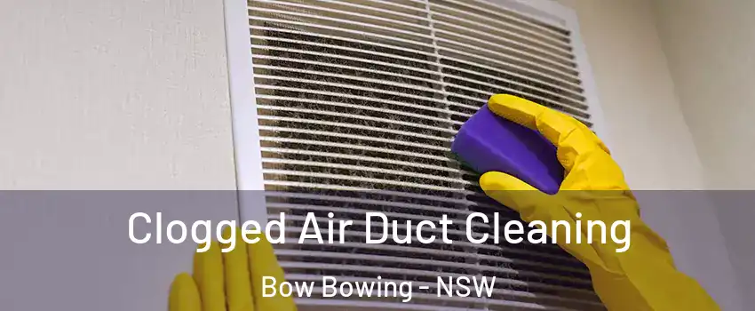 Clogged Air Duct Cleaning Bow Bowing - NSW