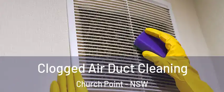 Clogged Air Duct Cleaning Church Point - NSW