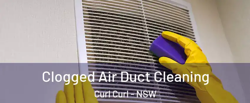 Clogged Air Duct Cleaning Curl Curl - NSW