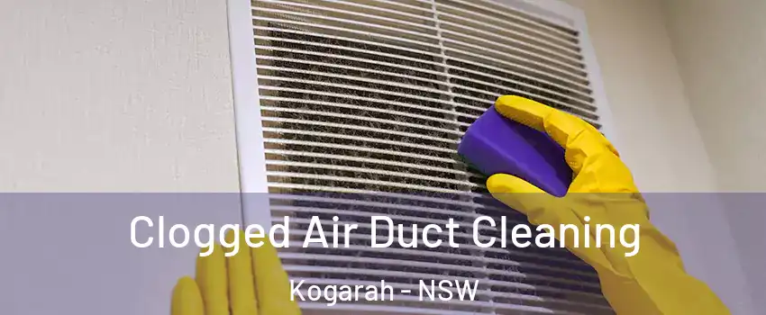 Clogged Air Duct Cleaning Kogarah - NSW