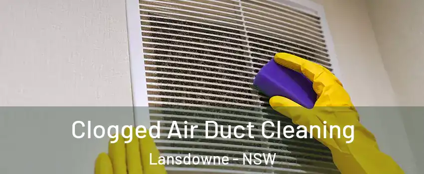 Clogged Air Duct Cleaning Lansdowne - NSW