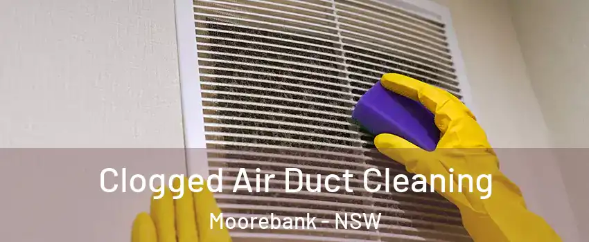 Clogged Air Duct Cleaning Moorebank - NSW