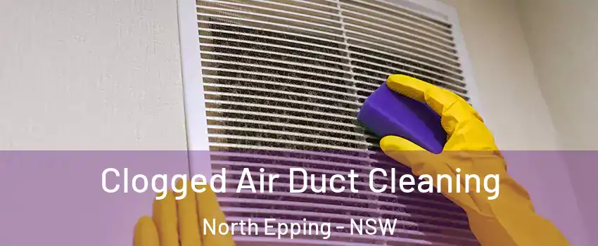 Clogged Air Duct Cleaning North Epping - NSW