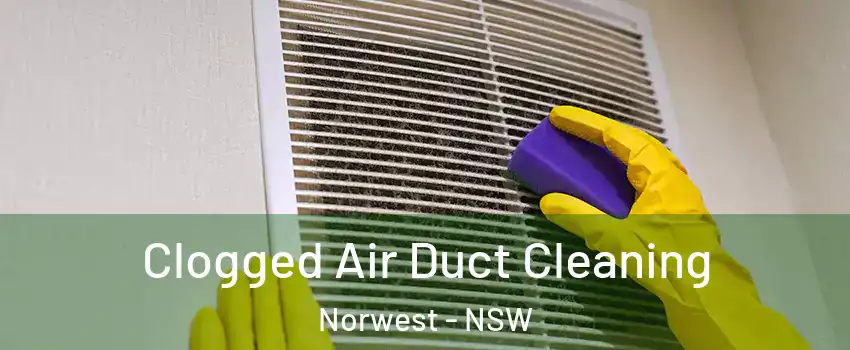 Clogged Air Duct Cleaning Norwest - NSW