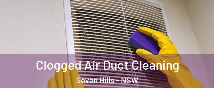 Clogged Air Duct Cleaning Seven Hills - NSW