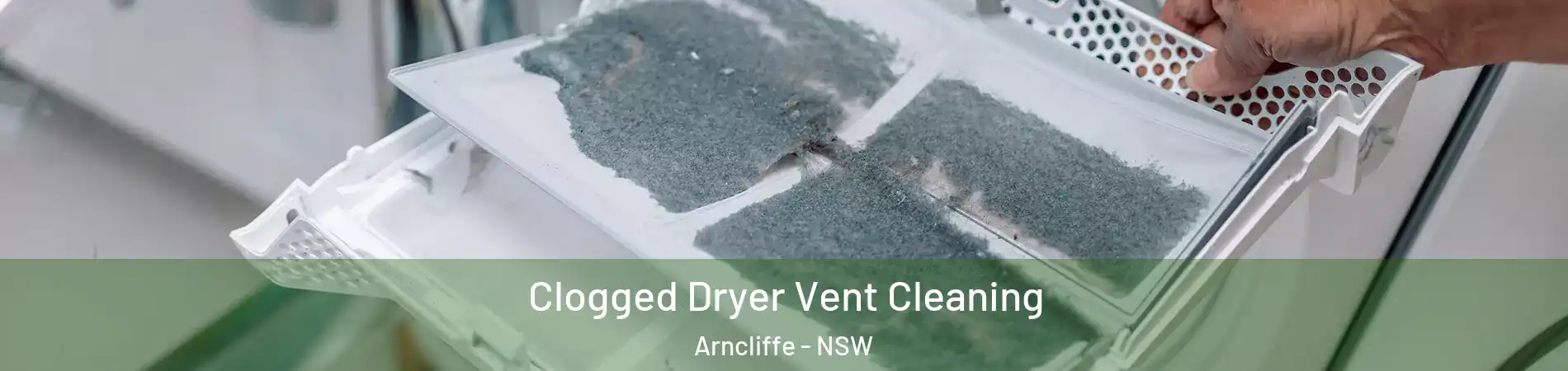 Clogged Dryer Vent Cleaning Arncliffe - NSW