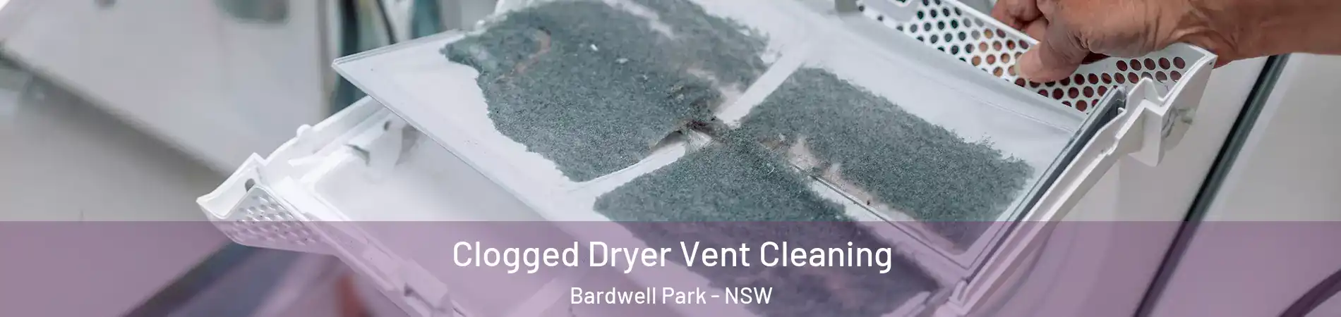Clogged Dryer Vent Cleaning Bardwell Park - NSW