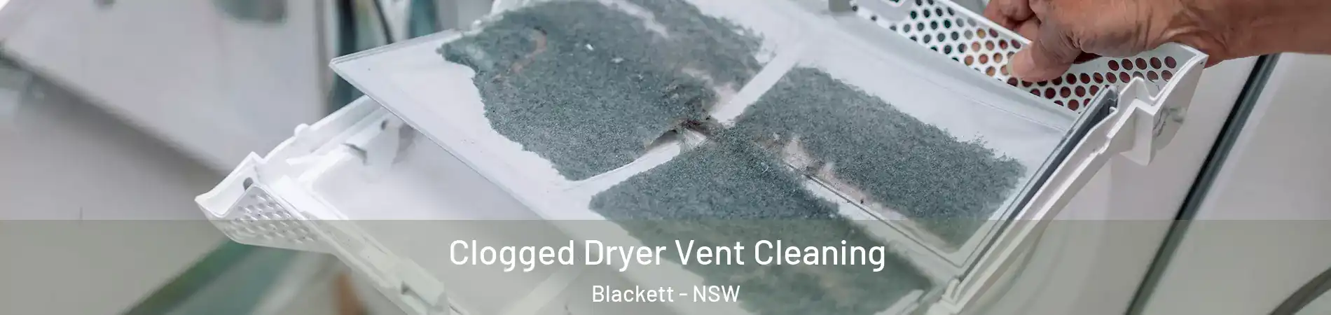 Clogged Dryer Vent Cleaning Blackett - NSW