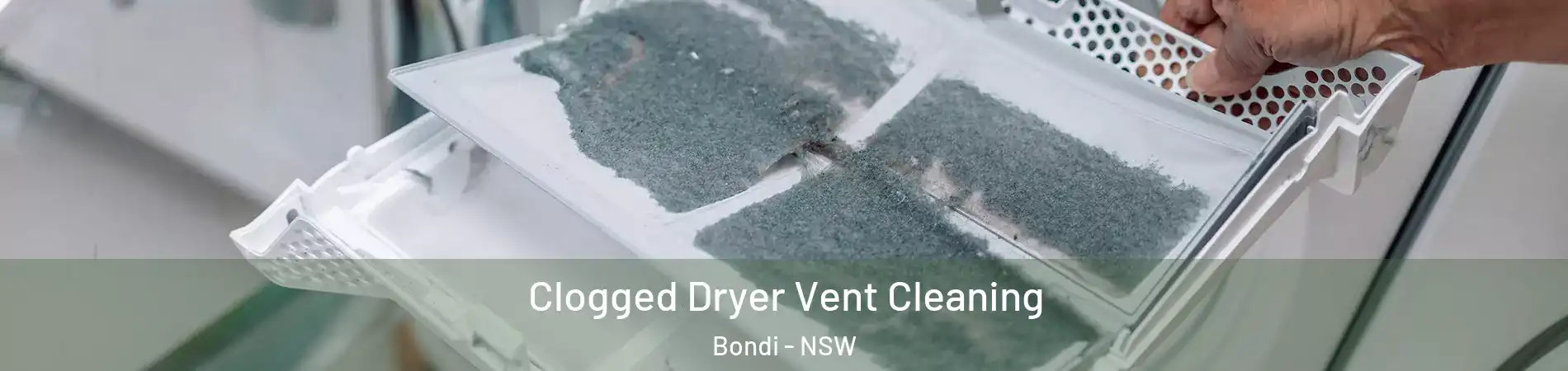 Clogged Dryer Vent Cleaning Bondi - NSW