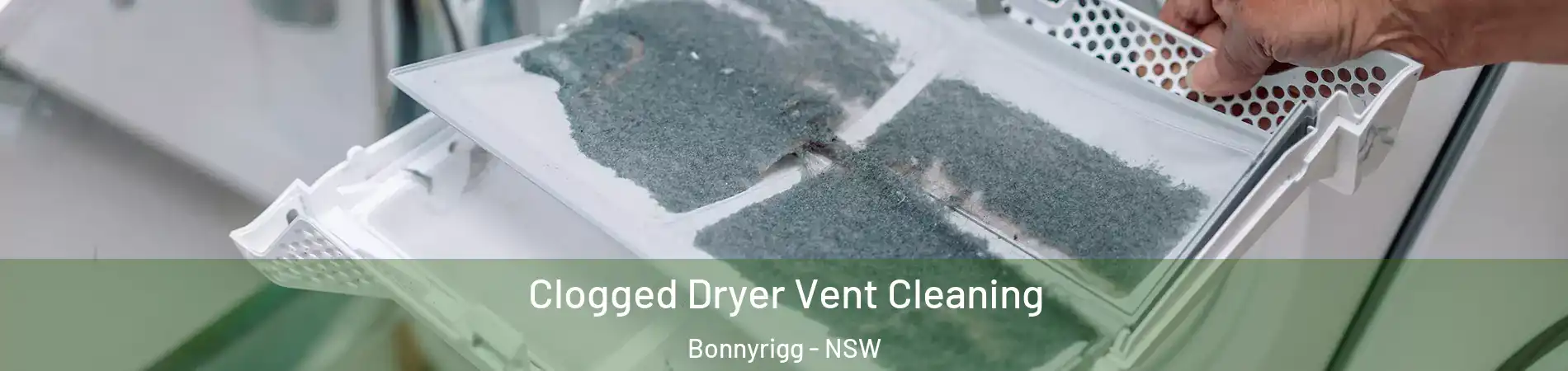 Clogged Dryer Vent Cleaning Bonnyrigg - NSW
