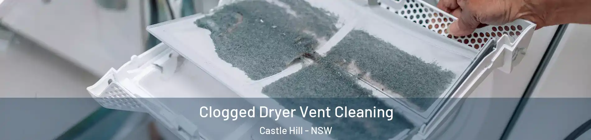 Clogged Dryer Vent Cleaning Castle Hill - NSW