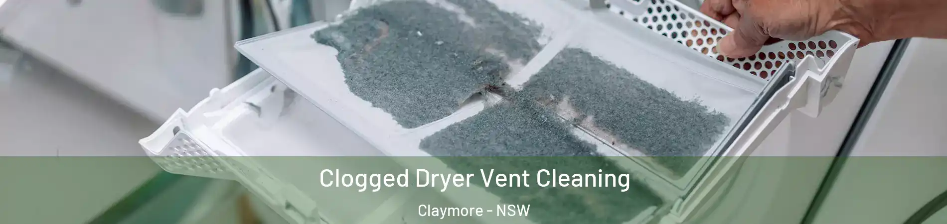 Clogged Dryer Vent Cleaning Claymore - NSW