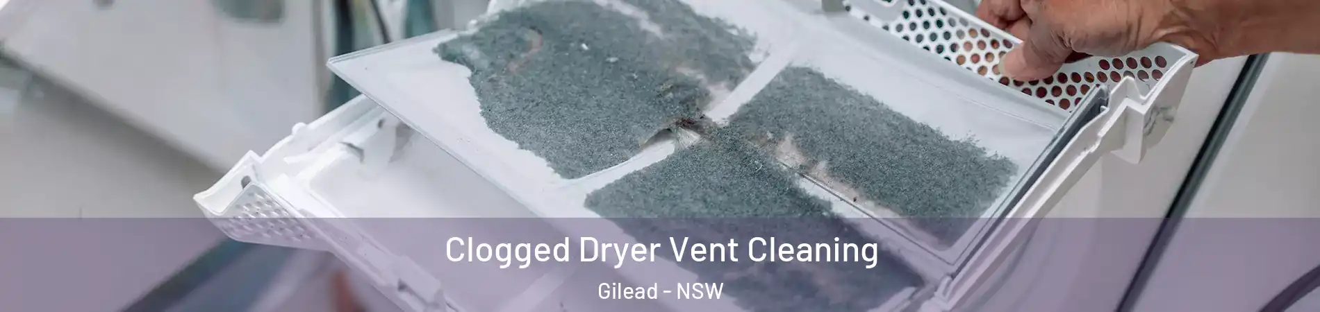 Clogged Dryer Vent Cleaning Gilead - NSW