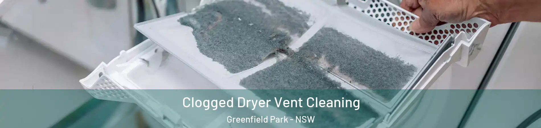 Clogged Dryer Vent Cleaning Greenfield Park - NSW