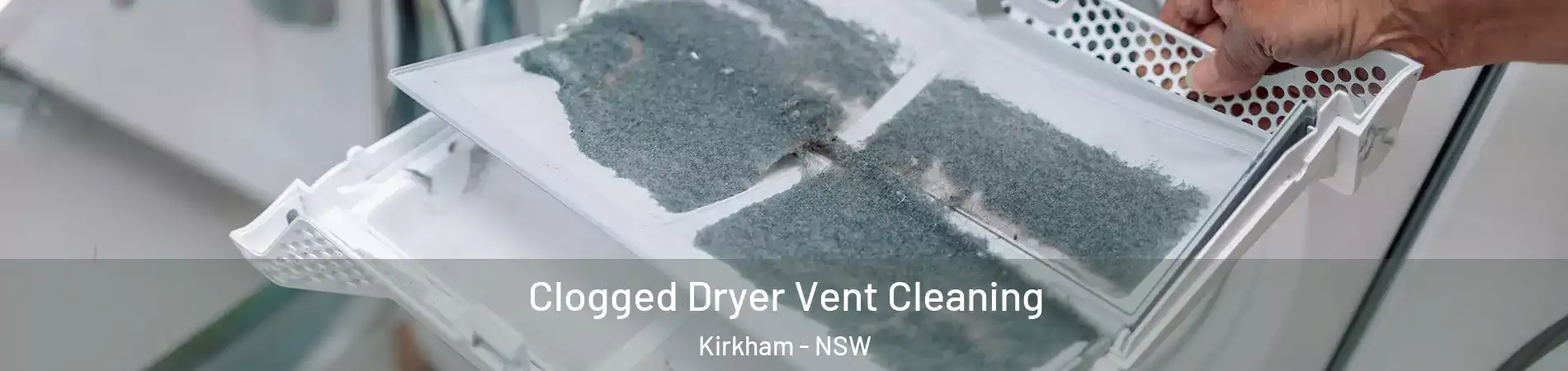 Clogged Dryer Vent Cleaning Kirkham - NSW