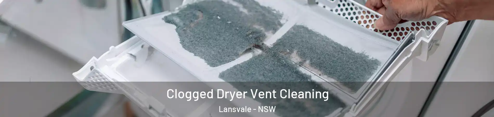 Clogged Dryer Vent Cleaning Lansvale - NSW