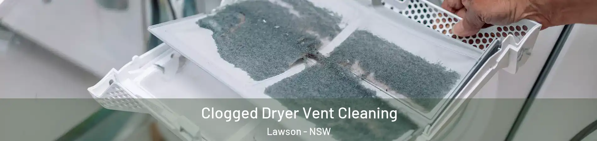 Clogged Dryer Vent Cleaning Lawson - NSW